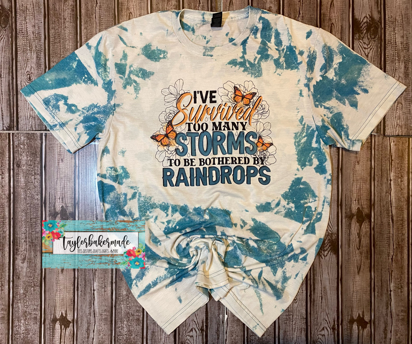 I've Survived Too Many Storms To Be Bother By Raindrops Tee