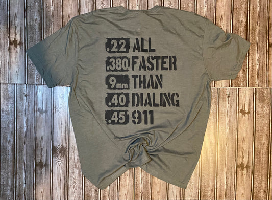 All faster than dialing 911 T-shirt