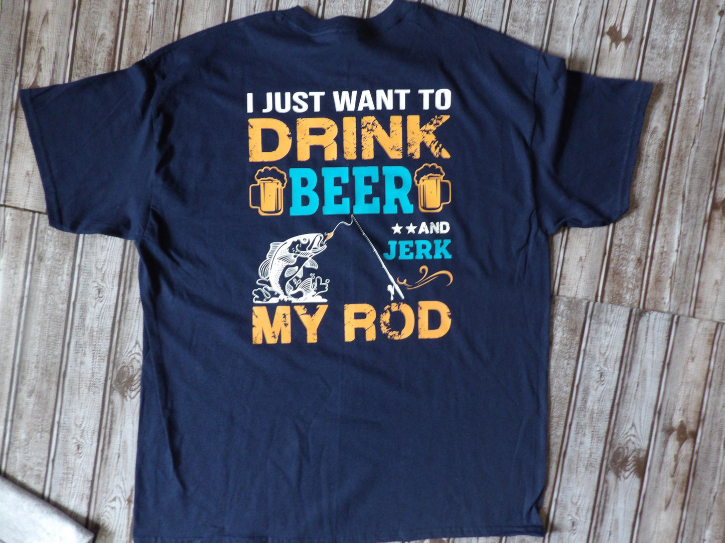 I Just Want to Drink Beer and Jerk My Rod T Shirt Funny Fishing TShirt