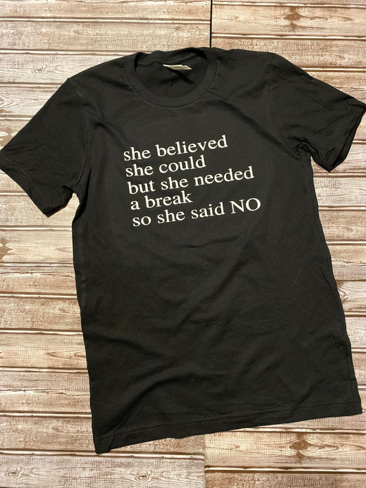 She Believed She Could but She Needed a Break So She said No T-Shirt