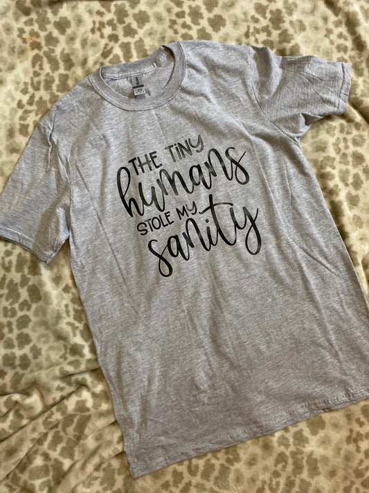 The Tiny Humans Stole My Sanity T-Shirt