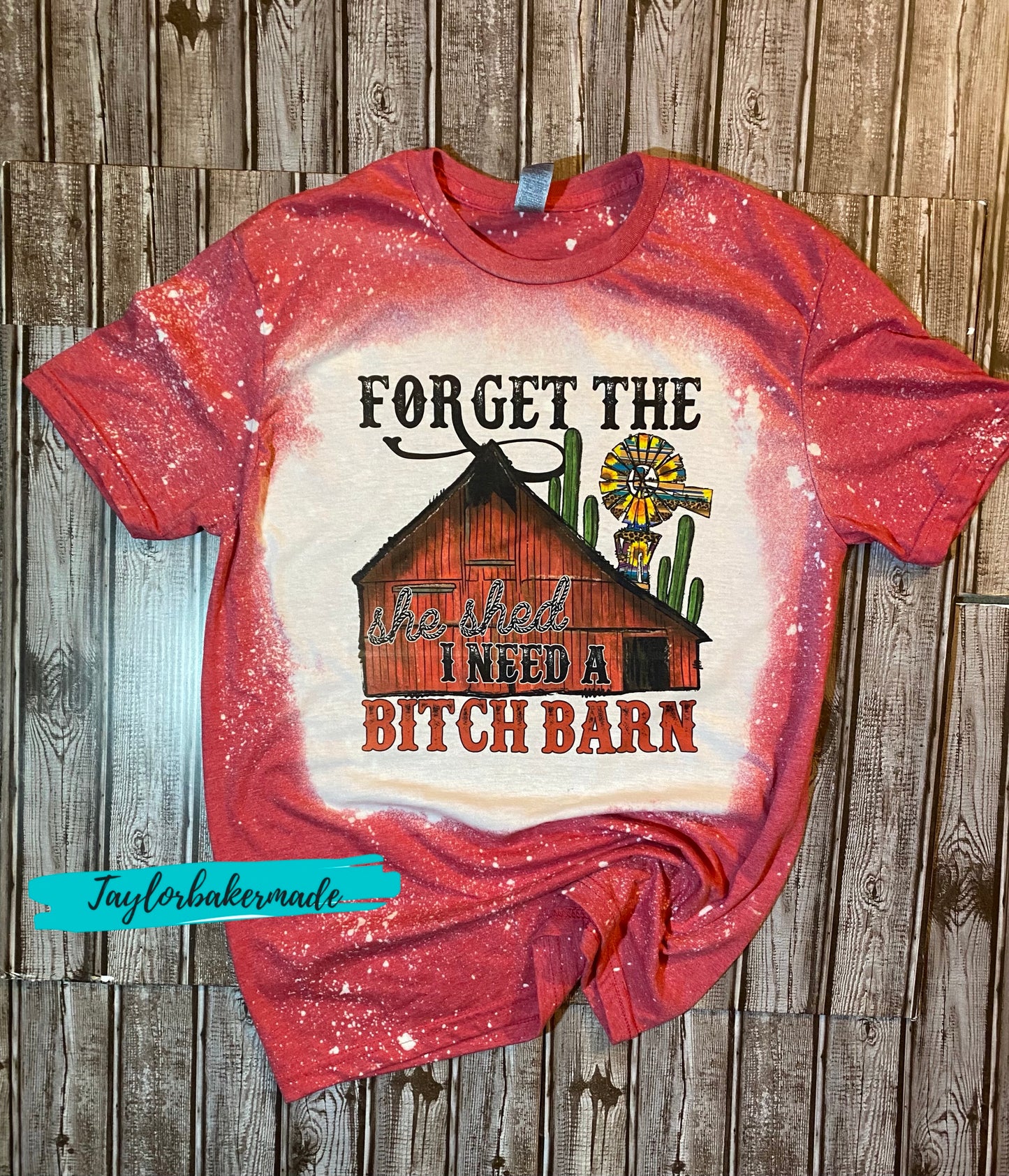 Forget The She Shed I Need A Bitch Barn Tee