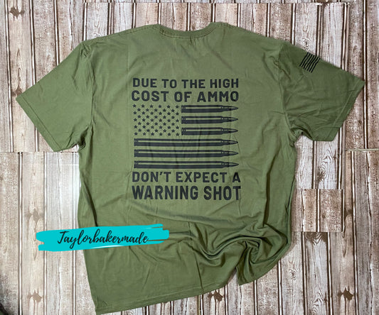 Due To The High Cost Of Ammo Don't Expect A Warning Shot Tee