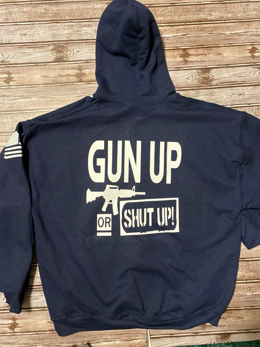 Shut Up or Gun Up Hoodie