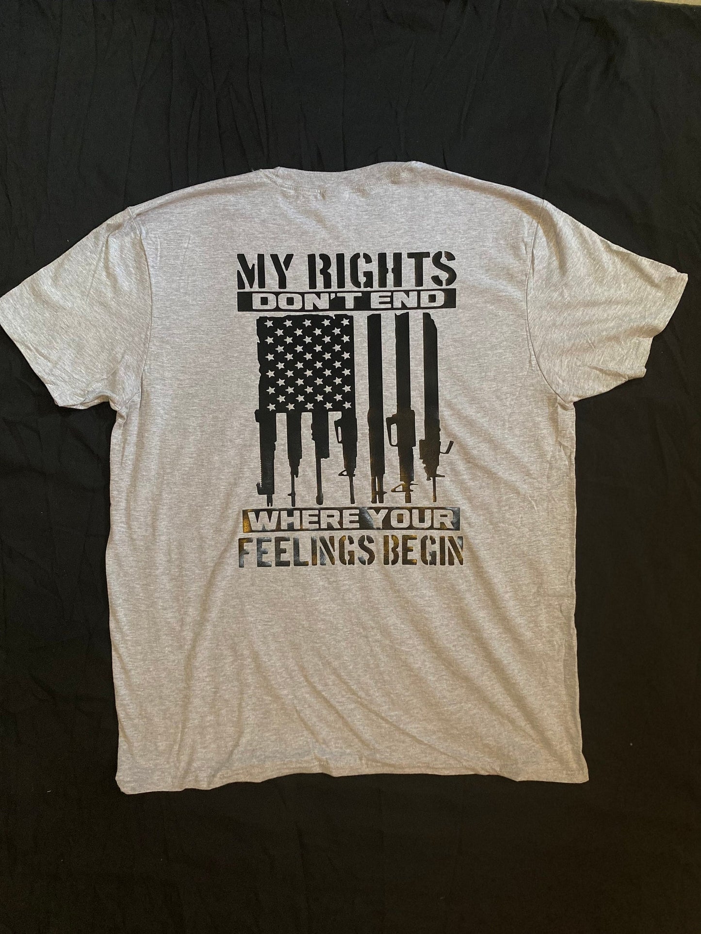 My Rights Don't End Where Your Feelings Begin T-Shirt