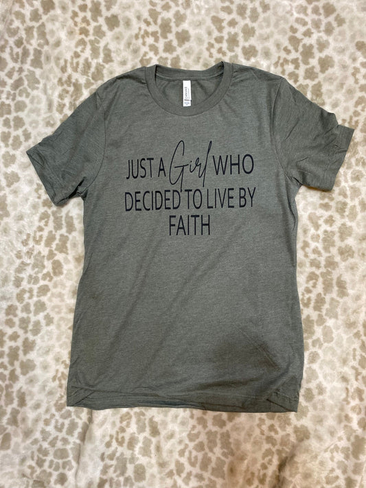 Just A Girl Who Decided To Live By Faith Tee