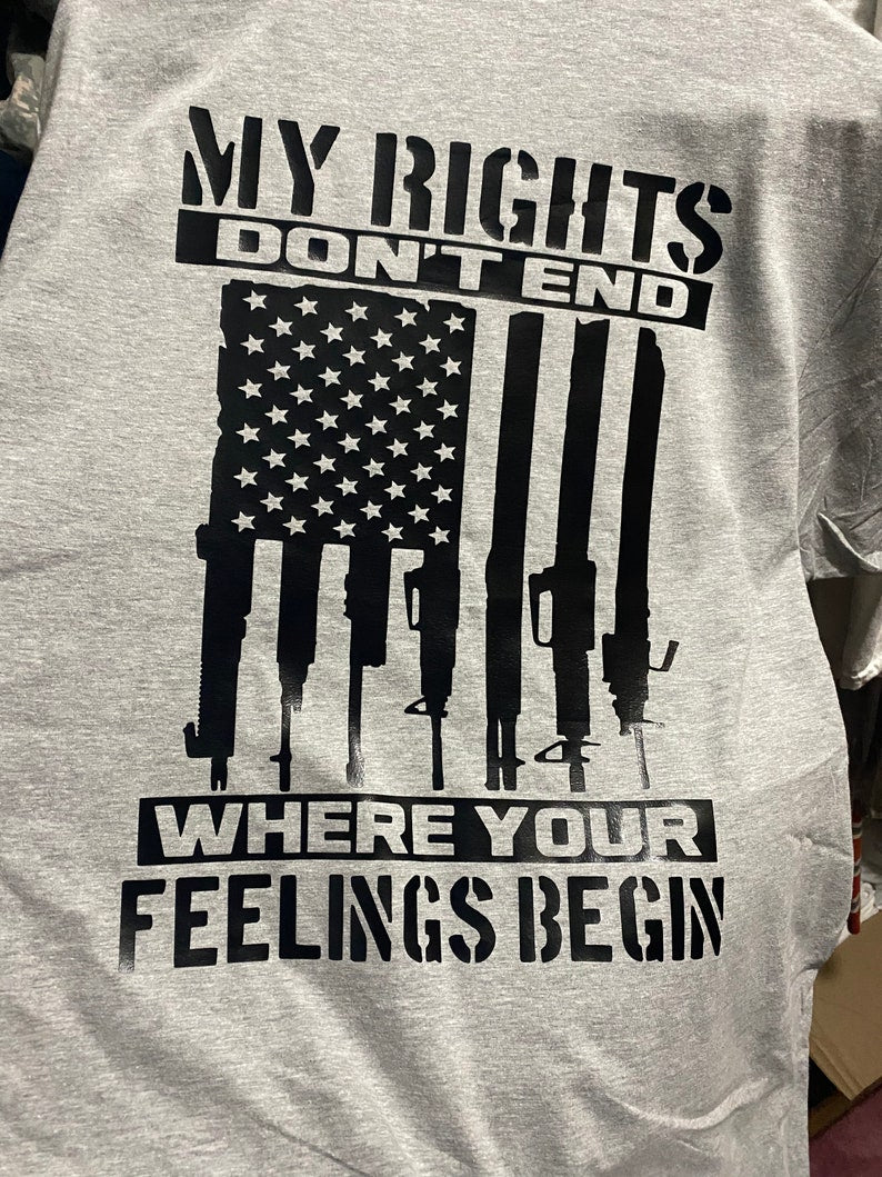 My Rights Don't End Where Your Feelings Begin T-Shirt