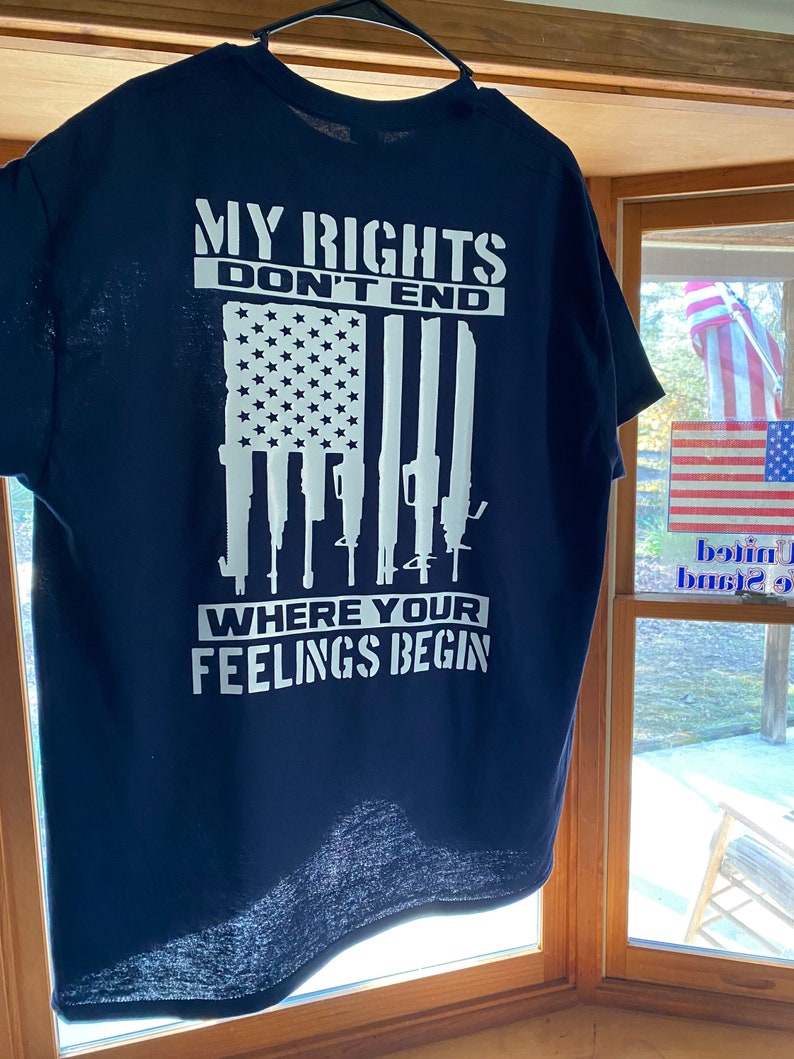 My Rights Don't End Where Your Feelings Begin T-Shirt