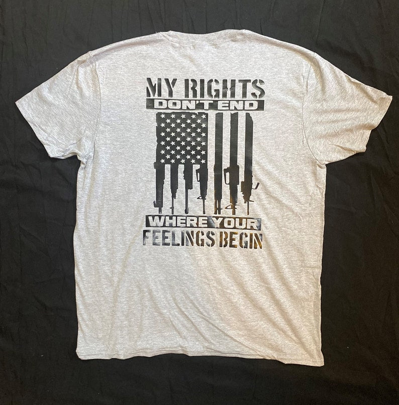 My Rights Don't End Where Your Feelings Begin T-Shirt