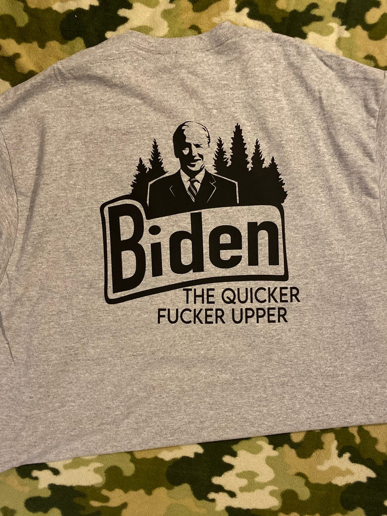 Biden the Quicker Fucker Upper Mens Shirt Funny Political Humor T-Shirt