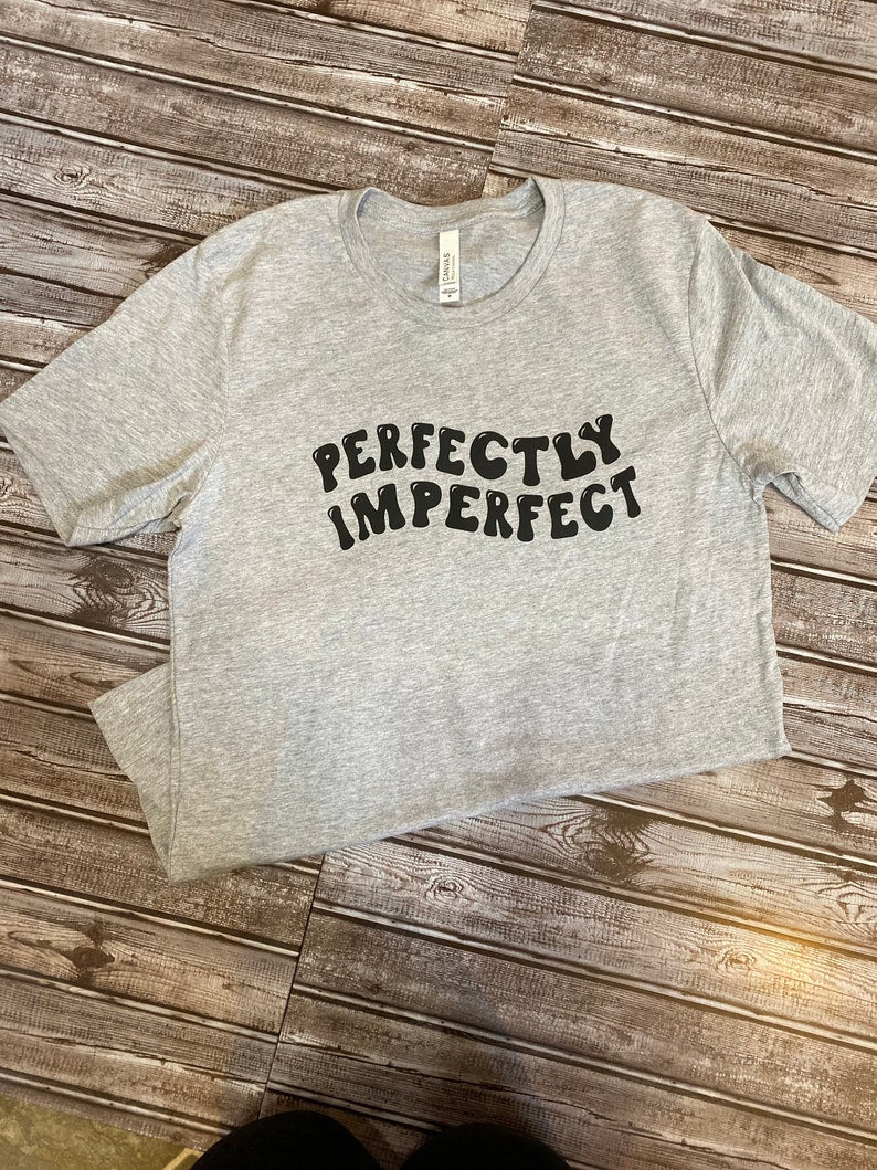 Perfectly Imperfect Shirt