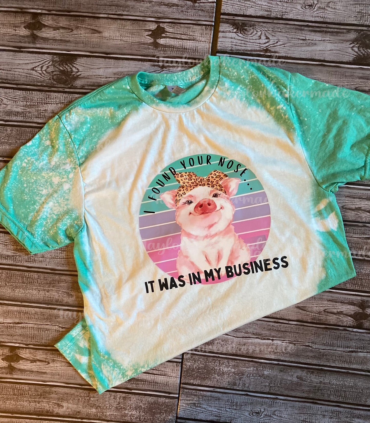 I Found Your Nose It Was In My Business Pig Bleached T-Shirt