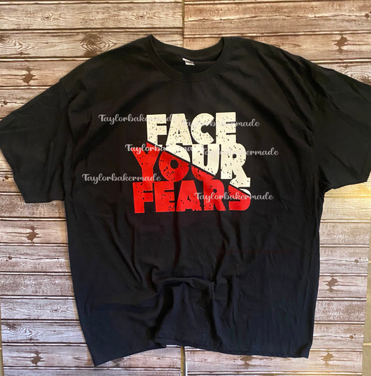 Face Your Fears T-Shirt