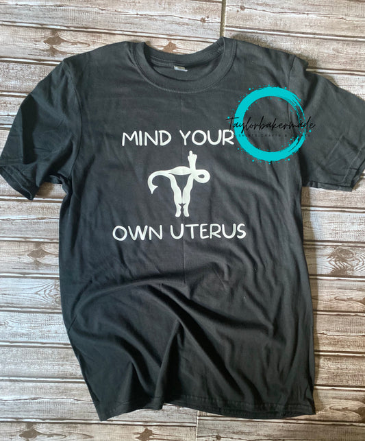 Mind Your Own Uterus Tee