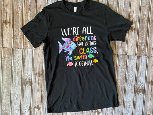 We're All Different But In This Class We Swim Together T-Shirt