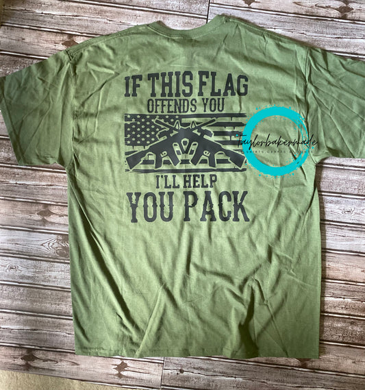 If This Flag Offends You, I'll Help You Pack Tee