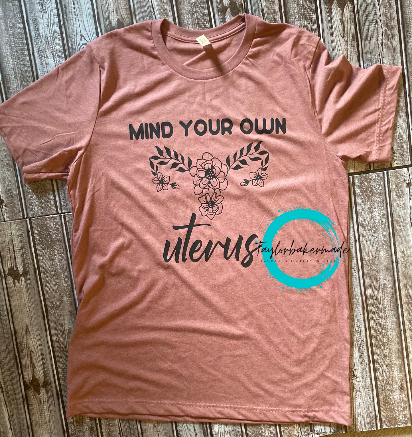 Mind Your Own Uterus Flower Tee