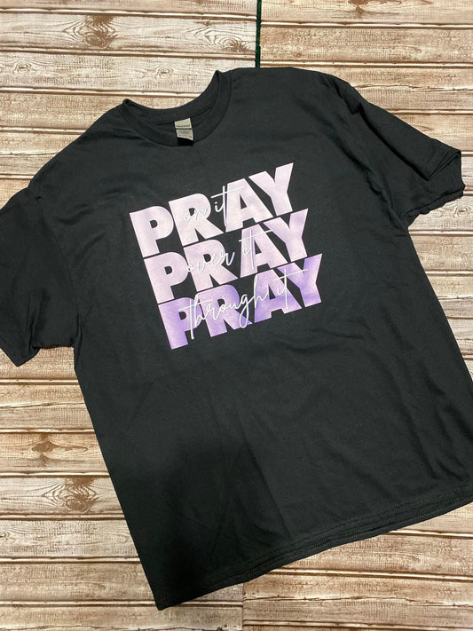 Pray On It Pray Over It Pray Through It T Shirt
