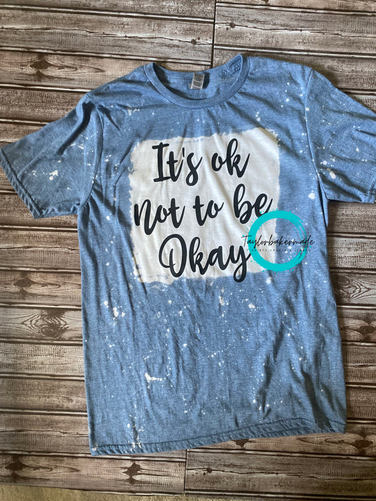 It's Ok Not To Be Okay Tee