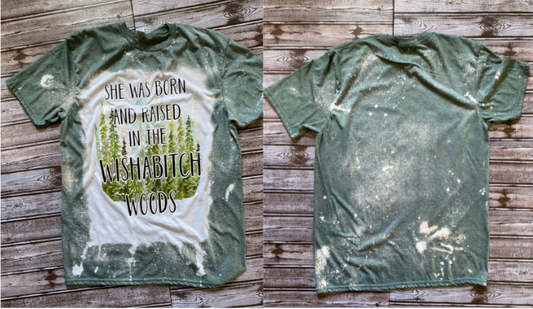 She Was Born and Raised in the WishabitchWoods bleached T-Shirt